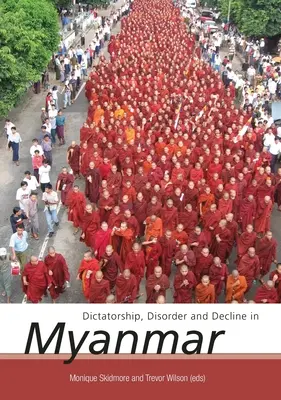 Dictatură, dezordine și declin în Myanmar - Dictatorship, Disorder and Decline in Myanmar