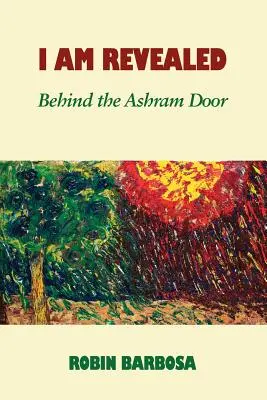 Eu sunt revelat: În spatele ușii ashramului - I Am Revealed: Behind the Ashram Door
