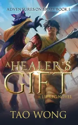 A Healer's Gift: Cartea 1 a aventurilor pe Brad - A Healer's Gift: Book 1 of the Adventures on Brad