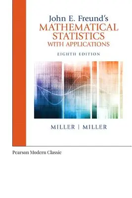 John E. Freund's Mathematical Statistics with Applications (Versiunea clasică) - John E. Freund's Mathematical Statistics with Applications (Classic Version)