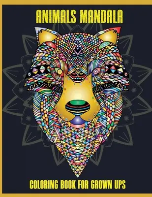 Animale Mandala Carte de colorat pentru adulți: Mandale frumoase pentru reducerea stresului și relaxare, desene mandale animale, pagini de colorat mandale - Animals Mandala Coloring Book for Grown Ups: Beautiful Mandalas for Stress Relief and Relaxation, Mandala Designs Animals, Mandala Coloring Pages