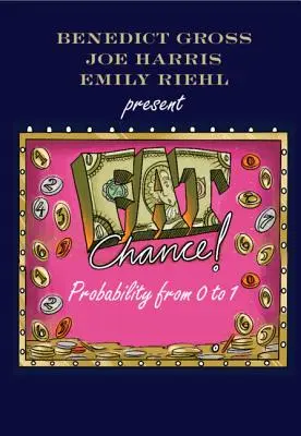Fat Chance: Probabilitatea de la 0 la 1 - Fat Chance: Probability from 0 to 1