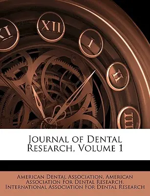Journal of Dental Research, volumul 1 - Journal of Dental Research, Volume 1