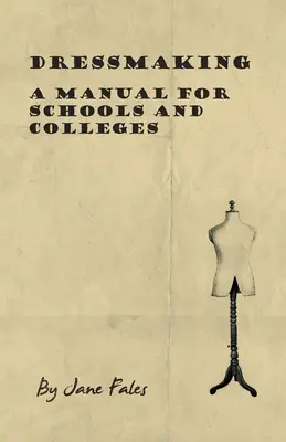 Croitorie - Manual pentru școli și licee - Dressmaking - A Manual for Schools and Colleges