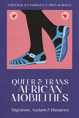 Mobilități queer și trans-africane: Migrație, azil și diaspora - Queer and Trans African Mobilities: Migration, Asylum and Diaspora