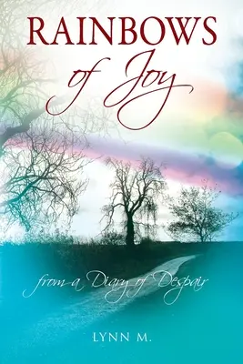 Curcubee de bucurie: dintr-un jurnal al disperării - Rainbows of Joy: from a Diary of Despair