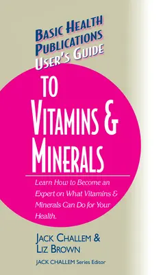 Ghidul utilizatorului privind vitaminele și mineralele - User's Guide to Vitamins & Minerals