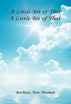 A Little Bit of This, A Little Bit of That - O colecție de poezii și povestiri scurte - A Little Bit of This, A Little Bit of That - A Collection of Poetry and Short Stories