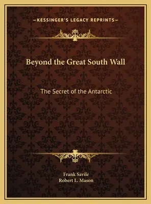 Dincolo de Marele Zid de Sud: Secretul Antarcticii - Beyond the Great South Wall: The Secret of the Antarctic