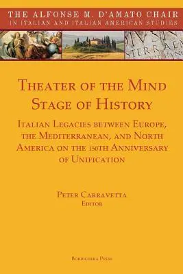 Teatrul minții, scena istoriei: Moșteniri italiene între Europa, Mediterana și America de Nord la 150 de ani de la unificare - Theater of the Mind, Stage of History: Italian Legacies between Europe, the Mediterranean, and North America on the 150th Anniversary of Unification