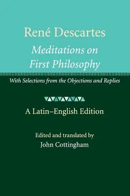 Ren Descartes: Meditations on First Philosophy: With Selections from the Objections and Replies