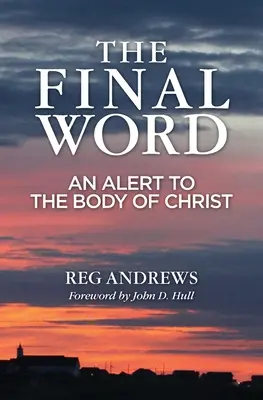 Ultimul cuvânt: O alertă către Trupul lui Hristos - The Final Word: An Alert to the Body of Christ