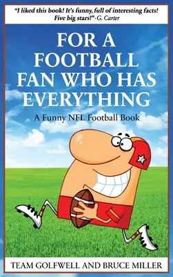 Pentru un fan al fotbalului care are totul: O carte amuzantă despre fotbalul din NFL - For a Football Fan Who Has Everything: A Funny NFL Football Book