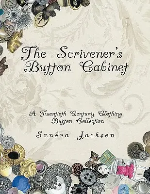 The Scrivener's Button Cabinet: O colecție de nasturi de îmbrăcăminte din secolul XX - The Scrivener's Button Cabinet: A Twentieth Century Clothing Button Collection
