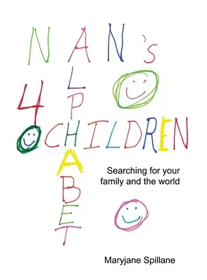 Alfabetul lui Nan pentru copii: În căutarea familiei tale și a lumii. - Nan's Alphabet for Children: Searching for your family and the world.