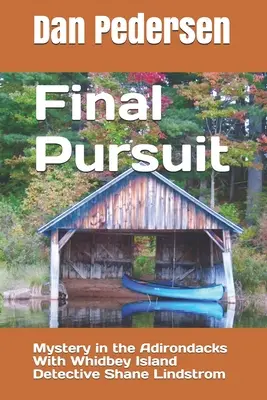 Urmărirea finală: Mister în Adirondacks cu detectivul Shane Lindstrom de pe insula Whidbey - Final Pursuit: Mystery in the Adirondacks With Whidbey Island Detective Shane Lindstrom
