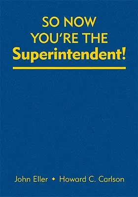 So Now You′re the Superintendent!