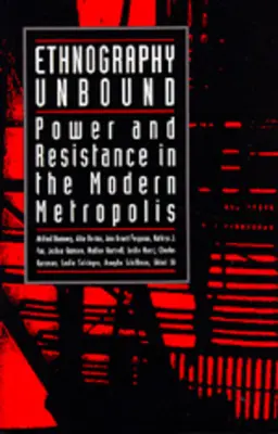 Ethnography Unbound: Putere și rezistență în metropolele moderne - Ethnography Unbound: Power and Resistance in the Modern Metropolis