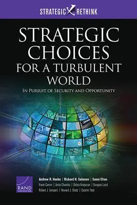 Strategic Choices for a Turbulent World: În căutarea securității și a oportunităților - Strategic Choices for a Turbulent World: In Pursuit of Security and Opportunity