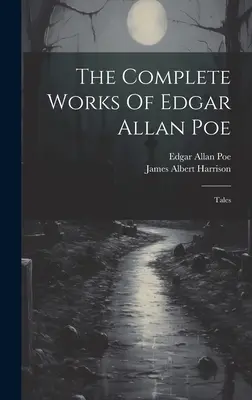 Operele complete ale lui Edgar Allan Poe: Povestiri - The Complete Works Of Edgar Allan Poe: Tales
