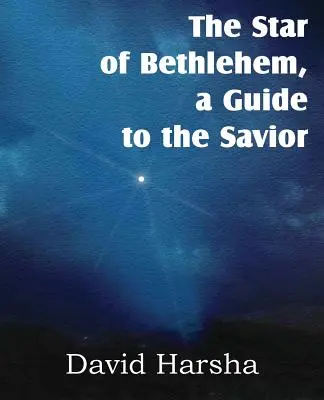 Steaua din Betleem, un ghid al Mântuitorului - The Star of Bethlehem, a Guide to the Savior