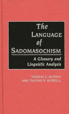 Limbajul sadomasochismului: Un glosar și o analiză lingvistică - The Language of Sadomasochism: A Glossary and Linguistic Analysis