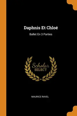 Daphnis Et Chlo: Balet En 3 Parties - Daphnis Et Chlo: Ballet En 3 Parties