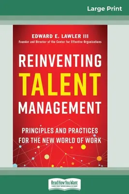 Reinventarea managementului talentelor: Principii și practici pentru noua lume a muncii (16pt Large Print Edition) - Reinventing Talent Management: Principles and Practices for the New World of Work (16pt Large Print Edition)