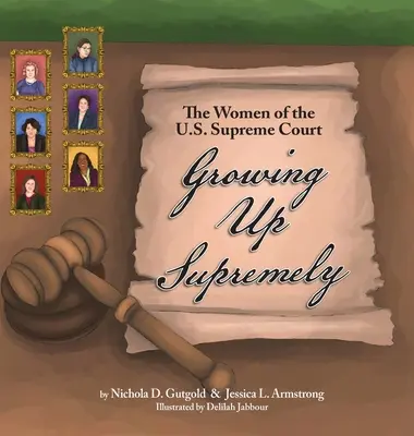 Creștere supremă: Femeile de la Curtea Supremă a Statelor Unite - Growing Up Supremely: The Women of the U.S. Supreme Court