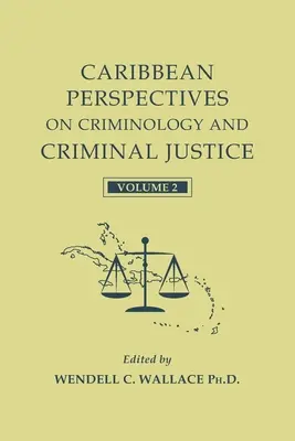 Perspective din Caraibe privind criminologia și justiția penală: Volumul 2 - Caribbean Perspectives on Criminology and Criminal Justice: Volume 2