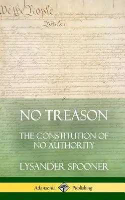 Fără trădare: The Constitution of No Authority (Hardcover) - No Treason: The Constitution of No Authority (Hardcover)