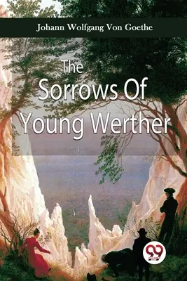 Suferințele tânărului Werther (The Sorrows Of Young Werther) - The Sorrows Of Young Werther