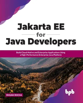 Jakarta Ee pentru dezvoltatorii Java: Construiți aplicații Cloud-Native și Enterprise folosind o platformă Java Enterprise de înaltă performanță - Jakarta Ee for Java Developers: Build Cloud-Native and Enterprise Applications Using a High-Performance Enterprise Java Platform