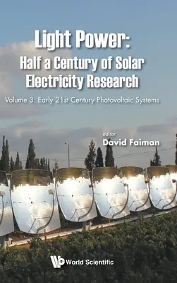 Light Power: Half a Century of Solar Electricity Research - Volume 3: Early 21st Century Photovoltaic Systems