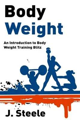 Greutatea corporală: O introducere în antrenamentul cu greutăți corporale Blitz - Body Weight: An Introduction to Body Weight Training Blitz