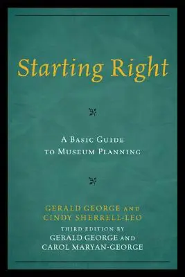 Să începem cu dreptul: Un ghid de bază pentru planificarea muzeelor - Starting Right: A Basic Guide to Museum Planning