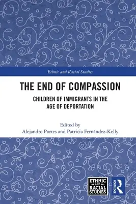 Sfârșitul compasiunii: Copiii imigranților în era deportării - The End of Compassion: Children of Immigrants in the Age of Deportation