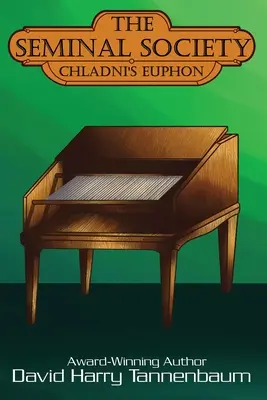 Societatea Seminal: Chladni's Euphon: Fonograful lui Edison - The Seminal Society: Chladni's Euphon: Edison's Phonograph