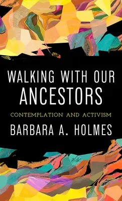 Mergând cu strămoșii noștri: Contemplație și activism - Walking with Our Ancestors: Contemplation and Activism