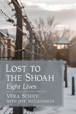 Lost to the Shoah: Opt vieți - Lost to the Shoah: Eight Lives
