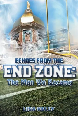 Ecouri din zona de final: Bărbații care am devenit - Echoes From the End Zone: The Men We Became