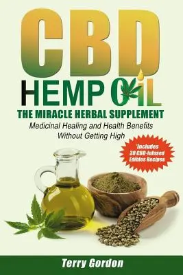 Ulei de cânepă CBD: Suplimentul miraculos pe bază de plante: O multitudine de beneficii medicinale pentru sănătate și vindecare fără marijuana THC High, explicați - CBD Hemp Oil: The Miracle Herbal Supplement: A Myriad of Medicinal Health & Healing Benefits without the Marijuana THC High, Explain