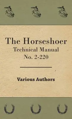 The Horseshoer - Manual tehnic nr. 2-220 - The Horseshoer - Technical Manual No. 2-220