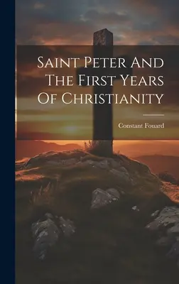 Sfântul Petru și primii ani ai creștinismului - Saint Peter And The First Years Of Christianity