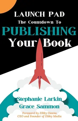 Launch Pad: Numărătoarea inversă până la publicarea cărții tale - Launch Pad: The Countdown to Publishing Your Book