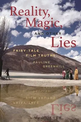 Realitate, magie și alte minciuni: Adevăruri din filmele de basm - Reality, Magic, and Other Lies: Fairy-Tale Film Truths