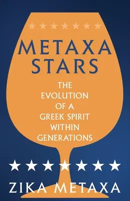 Stelele Metaxa: Evoluția unui spirit grec în cadrul generațiilor - Metaxa Stars: The Evolution of a Greek Spirit Within Generations