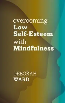 Depășirea stimei de sine scăzute cu Mindfulness - Overcoming Low Self-Esteem with Mindfulness