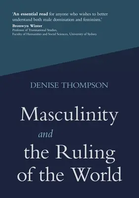 Masculinitatea și conducerea lumii (Masculinity and the Ruling of the World) - Masculinity and the Ruling of the World