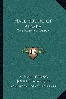 Hall Young din Alaska: The Mushing Parson - Hall Young of Alaska: The Mushing Parson